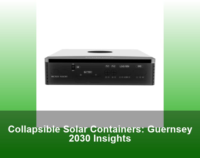 Collapsible Solar Containers: Guernsey 2030 Insights